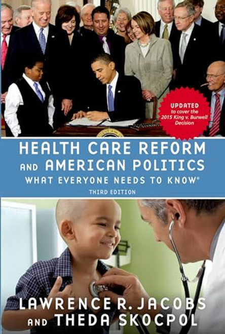 Health Care Reform and American Politics (What Everyone Needs to Know, 3rd Edition) by Lawrence Jacobs, Theda Skocpol, 9780190262044