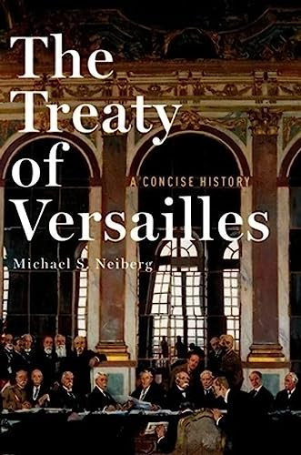 The Treaty of Versailles (A Concise History) by Michael S. Neiberg, 9780190659189