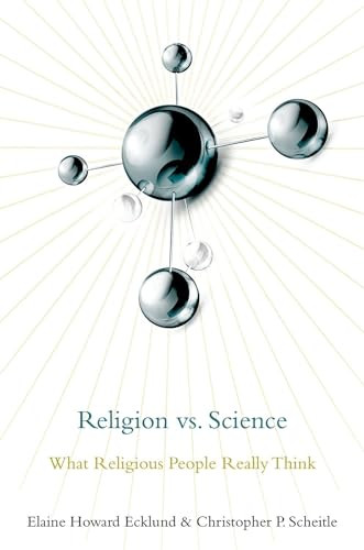 Religion vs. Science (What Religious People Really Think) by Elaine Howard Ecklund, Christopher P. Scheitle, 9780190650629