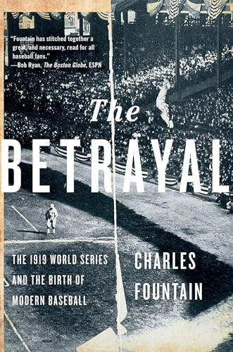 The Betrayal (The 1919 World Series and the Birth of Modern Baseball) by Charles Fountain, 9780190679187