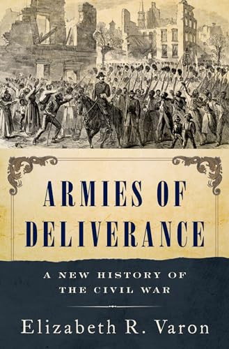 Armies of Deliverance (A New History of the Civil War) by Elizabeth R. Varon, 9780190860608