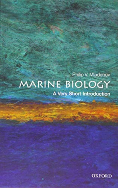 Marine Biology (A Very Short Introduction) by Philip V. Mladenov, 9780198841715