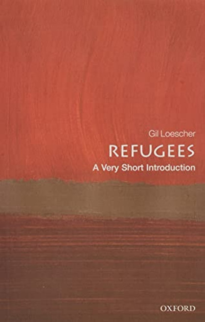 Refugees (A Very Short Introduction) by Gil Loescher, 9780198811787