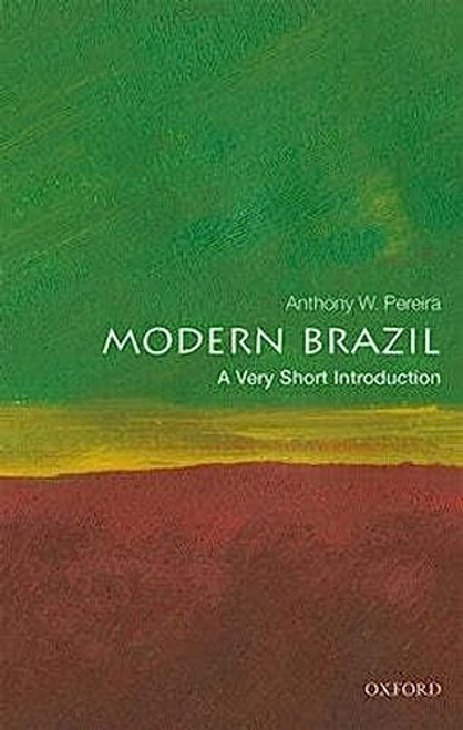 Modern Brazil (A Very Short Introduction) by Anthony W. Pereira, 9780198812081