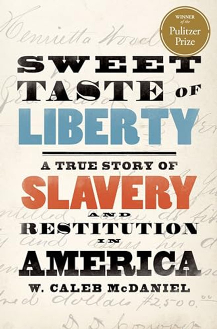 Sweet Taste of Liberty (A True Story of Slavery and Restitution in America) by W. Caleb McDaniel, 9780197564288