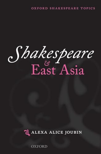 Shakespeare and East Asia by Alexa Alice Joubin, 9780198703570