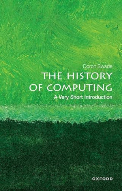 The History of Computing (A Very Short Introduction) by Doron Swade, 9780198831754