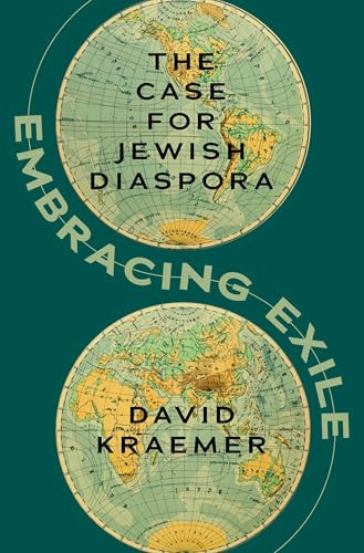 Embracing Exile (The Case for Jewish Diaspora) by David Kraemer, 9780197623541