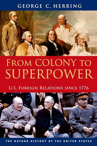From Colony to Superpower (U.S. Foreign Relations since 1776) by George C. Herring, 9780199765539