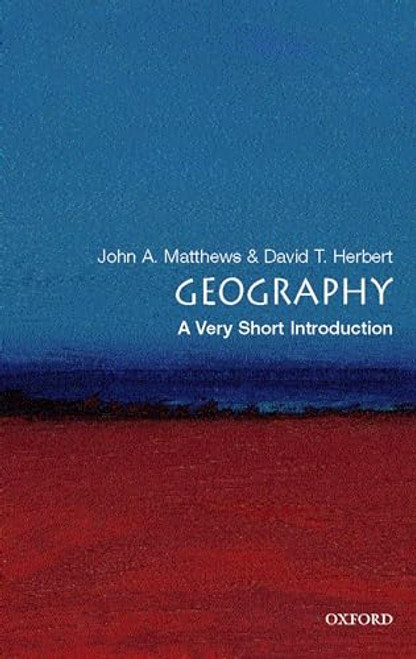 Geography (A Very Short Introduction) by John A. Matthews, David T. Herbert, 9780199211289