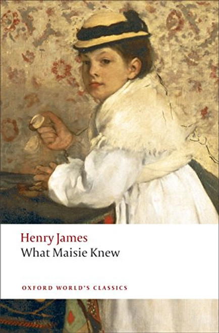 What Maisie Knew - 9780199538591 by Henry James, Adrian Poole, 9780199538591