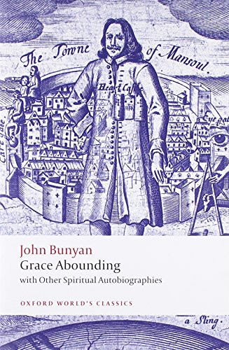 Grace Abounding (With Other Spiritual Autobiographies) by John Bunyan, John Stachniewski, Anita Pacheco, 9780199554980