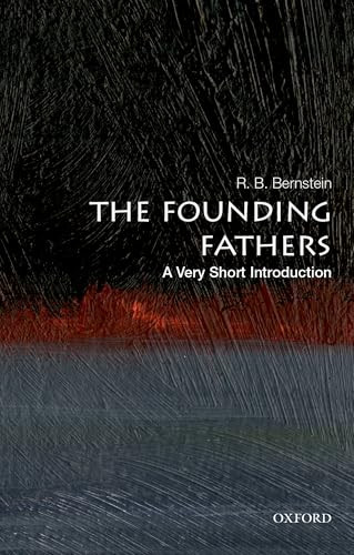 The Founding Fathers (A Very Short Introduction) (Miniature Edition) by R. B. Bernstein, 9780190273514