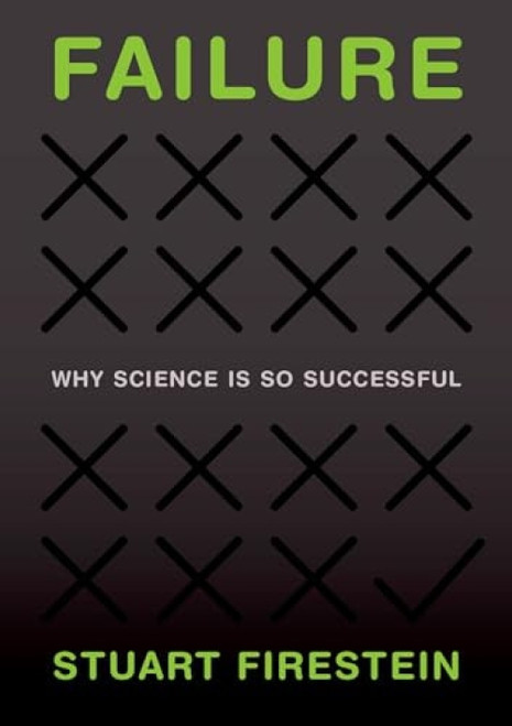 Failure (Why Science Is So Successful) by Stuart Firestein, 9780199390106