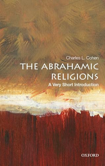 The Abrahamic Religions: A Very Short Introduction (A Very Short Introduction) by Charles L. Cohen, 9780190654344