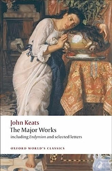John Keats (The Major Works: Including Endymion, the Odes and Selected Letters) by John Keats, Elizabeth Cook, 9780199554881