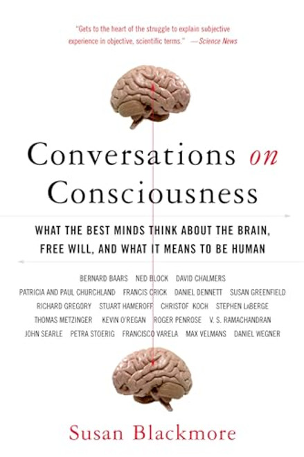 Conversations on Consciousness (What the Best Minds Think about the Brain, Free Will, and What It Means to Be Human) by Susan Blackmore, 9780195179590