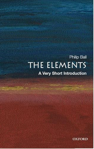 The Elements (A Very Short Introduction) by Philip Ball, 9780192840998