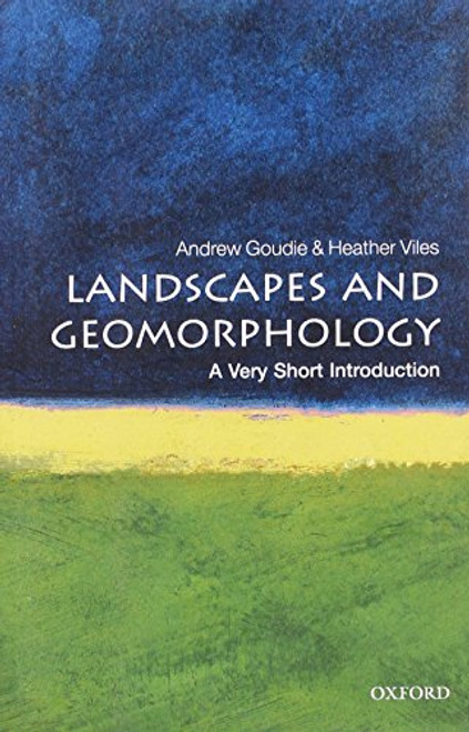 Landscapes and Geomorphology (A Very Short Introduction) by Andrew Goudie, Heather Viles, 9780199565573