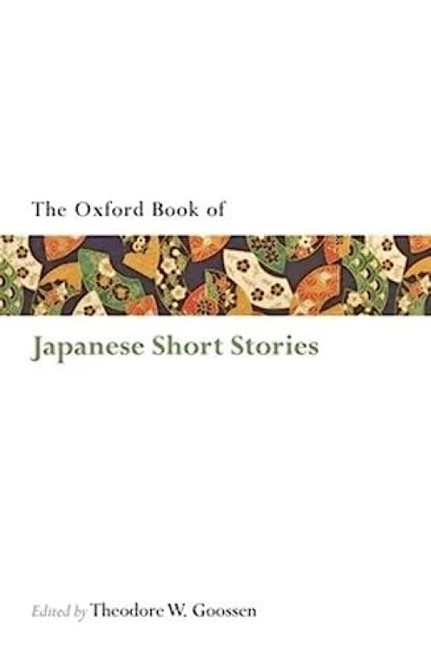 The Oxford Book of Japanese Short Stories by Theodore W. Goossen, 9780199583195