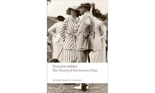 The Theory of the Leisure Class - 9780199552580 by Thorstein Veblen, Martha Banta, 9780199552580