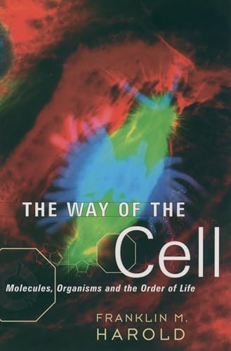 The Way of the Cell (Molecules, Organisms, and the Order of Life) by Franklin M. Harold, 9780195163384