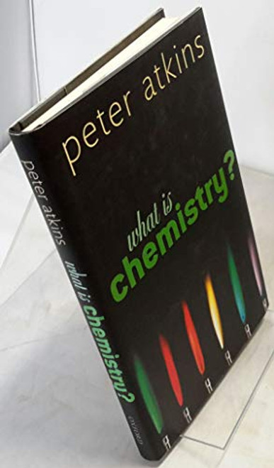 What is Chemistry? (A Very Short Introduction) by Peter Atkins, 9780199683987