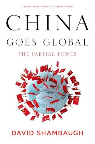 China Goes Global (The Partial Power) by David Shambaugh, 9780199361038