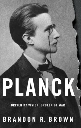Planck (Driven by Vision, Broken by War) by Brandon R. Brown, 9780190219475
