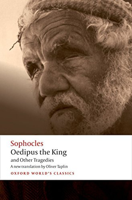 Oedipus the King and Other Tragedies (Oedipus the King, Aias, Philoctetes, Oedipus at Colonus) by Sophocles, Oliver Taplin, 9780192806857