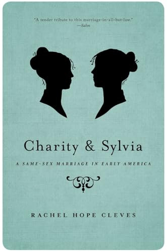 Charity and Sylvia (A Same-Sex Marriage in Early America) by Rechel Hope Cleves, 9780190627317
