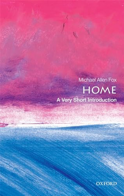 Home (A Very Short Introduction) by Michael Allen Fox, 9780198747239