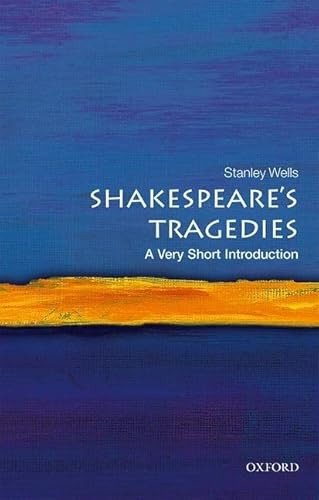 Shakespeare's Tragedies (A Very Short Introduction) by Stanley Wells, 9780198785293