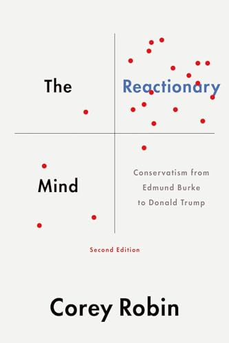 The Reactionary Mind (Conservatism from Edmund Burke to Donald Trump) by Corey Robin, 9780190692001