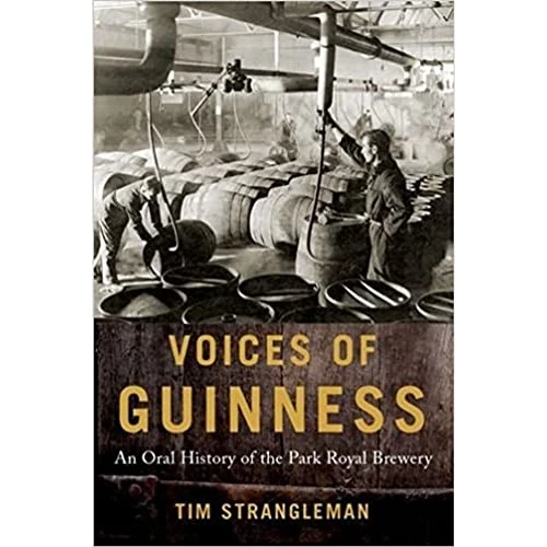 Voices of Guinness (An Oral History of the Park Royal Brewery) by Tim Strangleman, 9780190645090