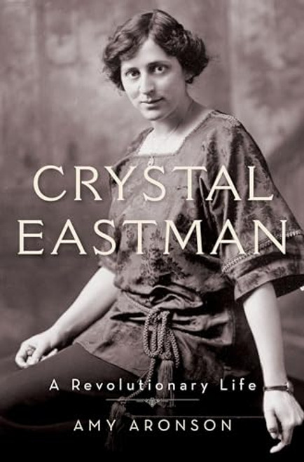 Crystal Eastman (A Revolutionary Life) by Amy Aronson, 9780199948734