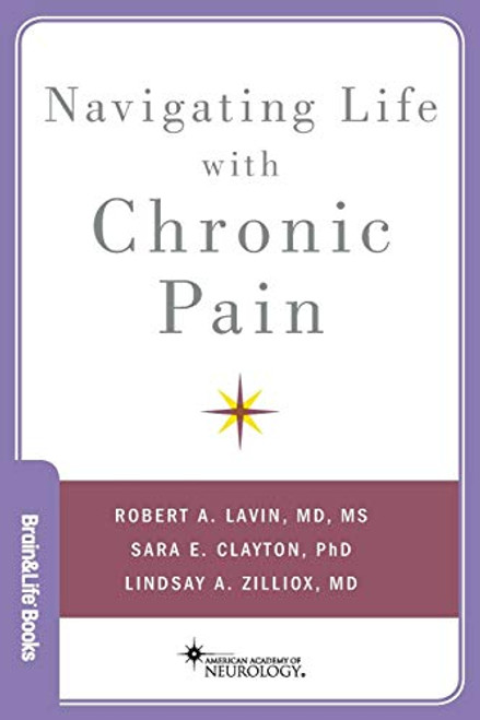 Navigating Life with Chronic Pain by Robert A Lavin, Sara Clayton, Lindsay Zilliox, 9780190619688