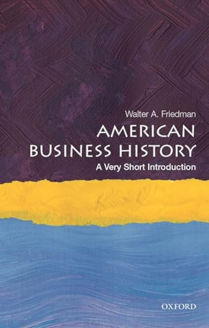 American Business History (A Very Short Introduction) by Walter A. Friedman, 9780190622473