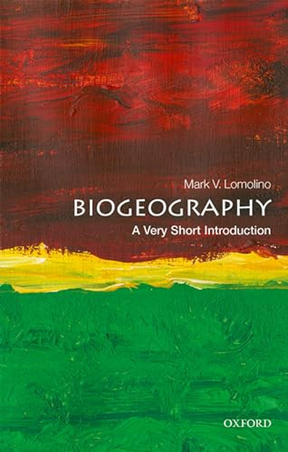Biogeography (A Very Short Introduction) by Mark V. Lomolino, 9780198850069