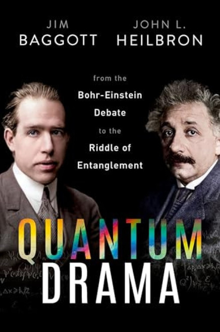 Quantum Drama (From the Bohr-Einstein Debate to the Riddle of Entanglement) by Jim Baggott, John L. Heilbron, 9780192846105
