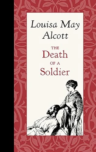 Death of a Soldier (Miniature Edition) by Louisa May Alcott, 9781429096270