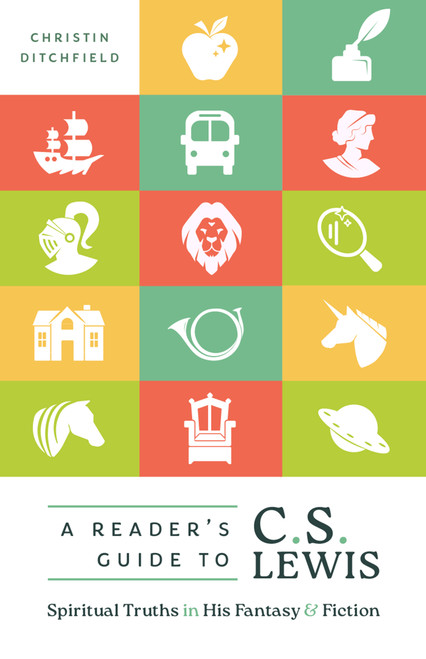 A Reader's Guide to C.S. Lewis (Spiritual Truths in His Fantasy and Fiction) by Christin Ditchfield, 9780802435293
