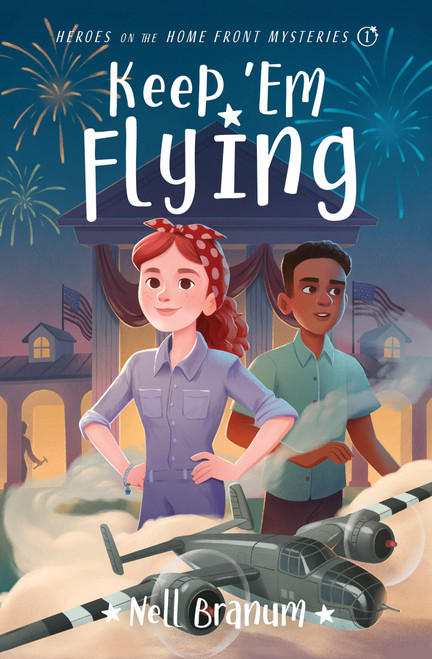 Keep 'Em Flying (Heroes on the Home Front Mysteries #1) by Nell Branum, 9780802435545