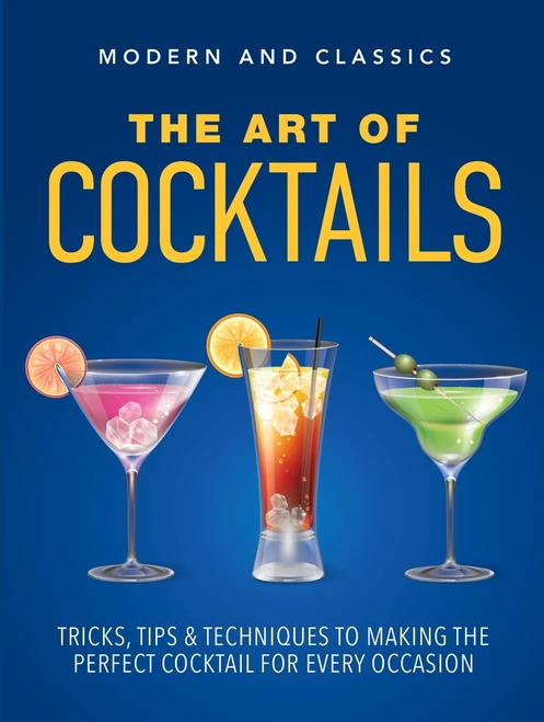 The Art of Cocktails (Tricks, tips & techniques to making the perfect cocktail for every occasion) by David Cowie, 9781760796846