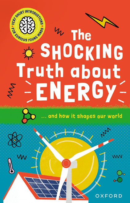 The Shocking Truth about Energy (... and how it shapes our world) by Mike Goldsmith, 9781382066525