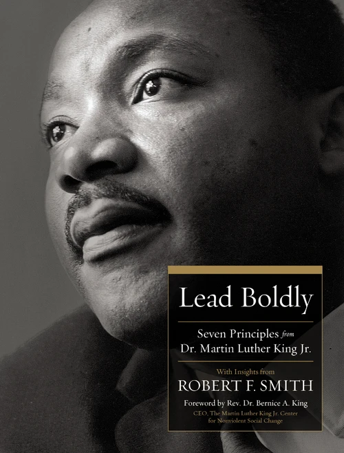 Lead Boldly (Seven Principles from Dr. Martin Luther King, Jr.) by Robert F. Smith, 9781400244102