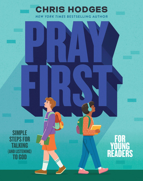 Pray First for Young Readers (Simple Steps for Talking (and Listening) to God) by Chris Hodges, 9781400253470
