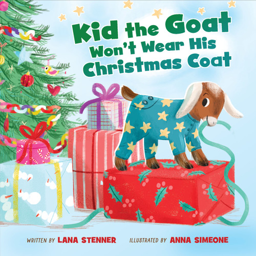 Kid the Goat Won't Wear His Christmas Coat by Lana Stenner, Anna Simeone, 9781400254019