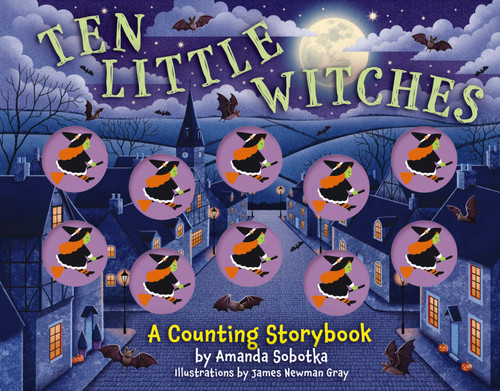 Ten Little Witches (A Counting Storybook) by Amanda Sobotka, James Gray, 9781400346547