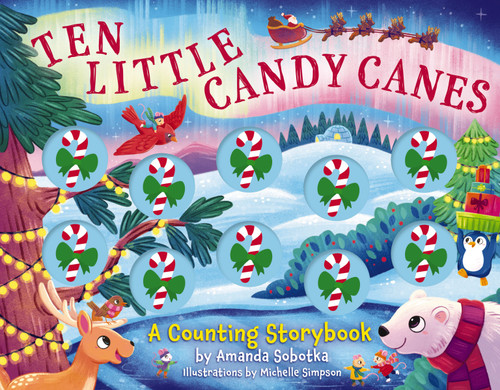 Ten Little Candy Canes (A Counting Storybook) by Amanda Sobotka, Michelle Simpson, 9781400350599